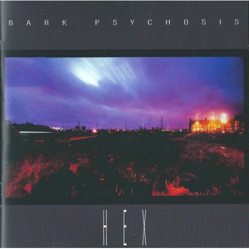 BARK PSYCHOSIS - HEX