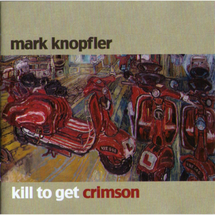 MARK KNOPFLER - KILL TO GET CRIMSON