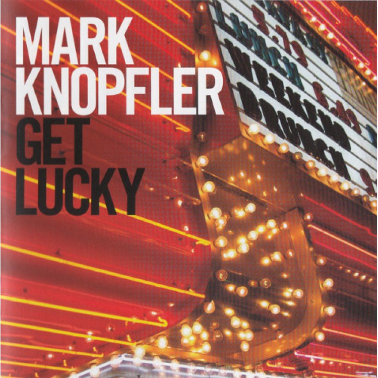 MARK KNOPFLER - GET LUCKY