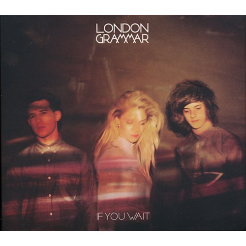 LONDON GRAMMAR - IF YOU WAIT