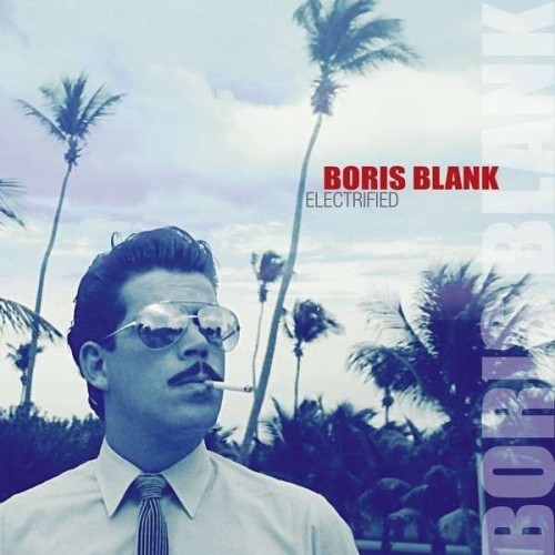 BORIS BLANK - ELECTRIFIED 2CD