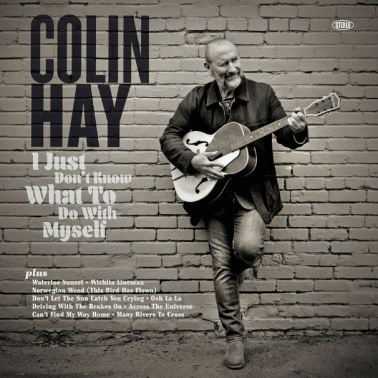 COLIN HAY - I JUST DON'T KNOW WHAT..