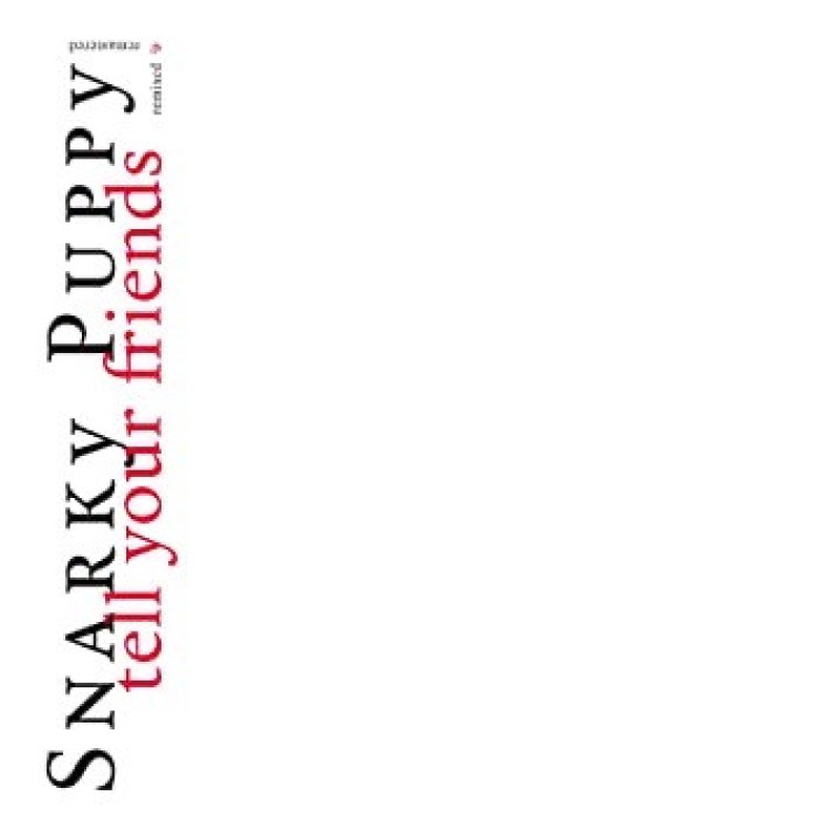 Snarky Puppy - Tell Your Friends - 10 Year Anniversary LP WHITE