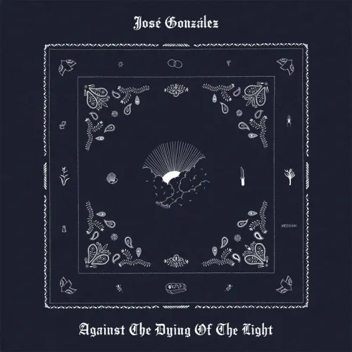 Jose Gonzales - Against The Dying Of The Light