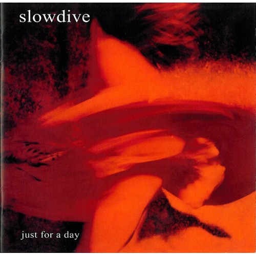 SLOWDIVE - JUST FOR A DAY