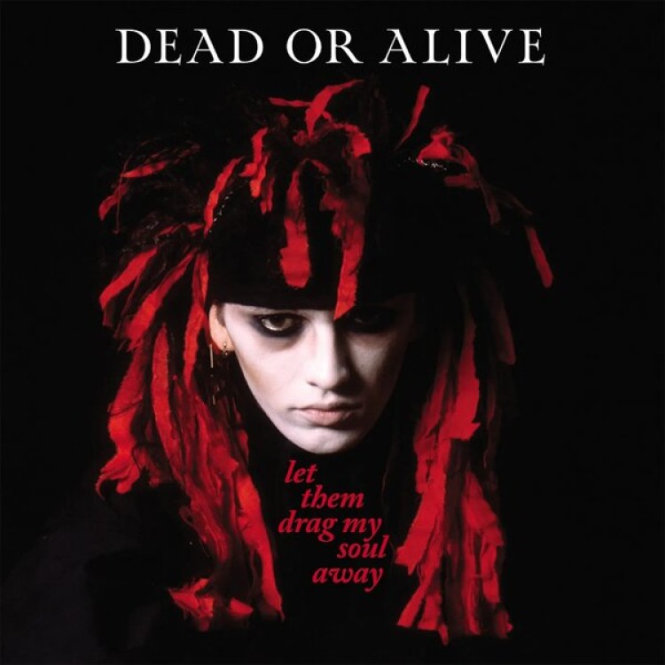 Dead Or Alive - LET THEM DRAG MY SOUL AWAY - COLOURED