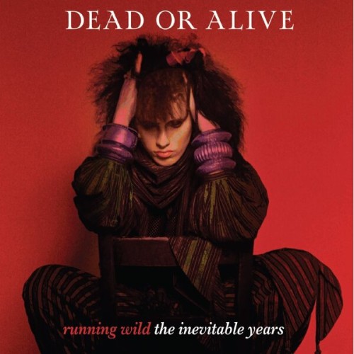 Dead Or Alive - RUNNING WILD - THE INEVITABLE YEARS - COLOURED