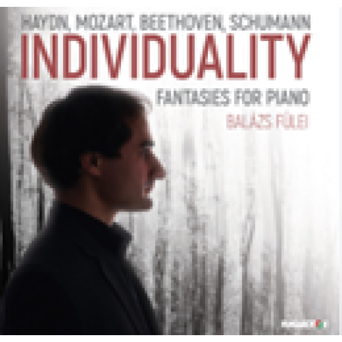 Individuality – Fantasies for Piano (Szerző: Haydn, Mozart, Beethoven, Schumann)