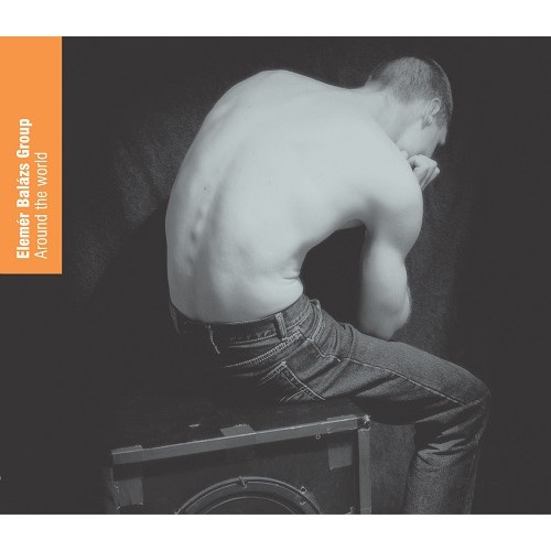 Balázs Elemér Group - Around The World (A világ körül)