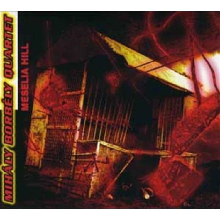 Borbély Mihály Quartet - Meselia Hill