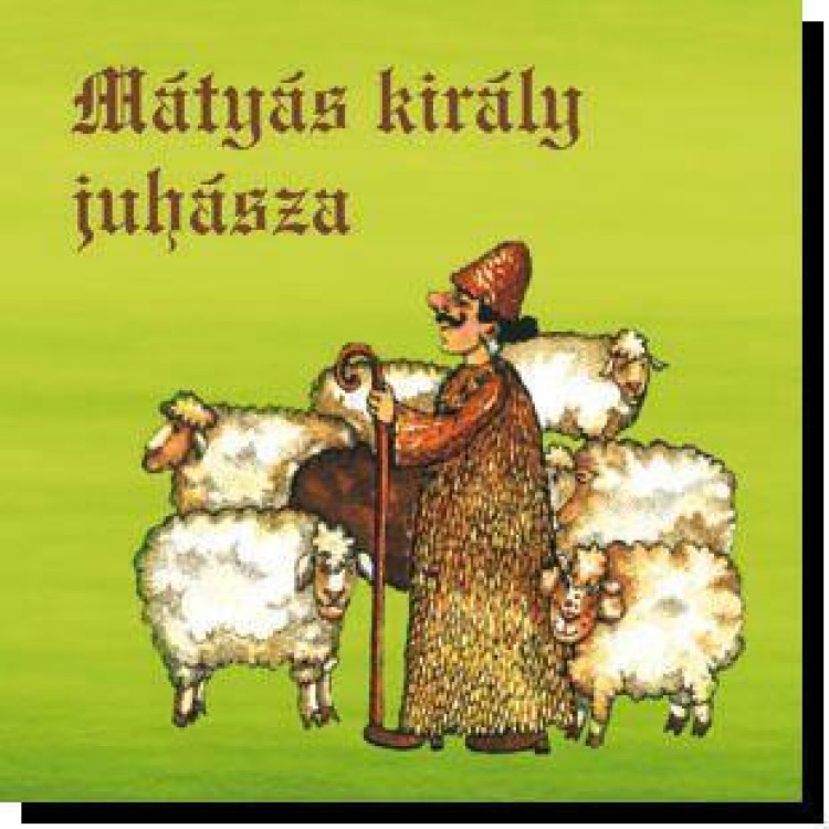 Mátyás király juhásza CD