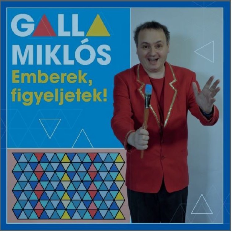 GALLA MIKLOS - Emberek, figyeljetek!