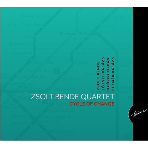 Zsolt Bende Quartet - Cycle of Change