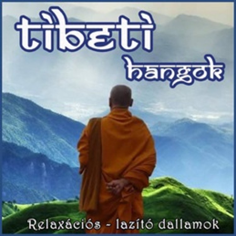 Tibeti hangok (Relaxációs lazító dallamok)