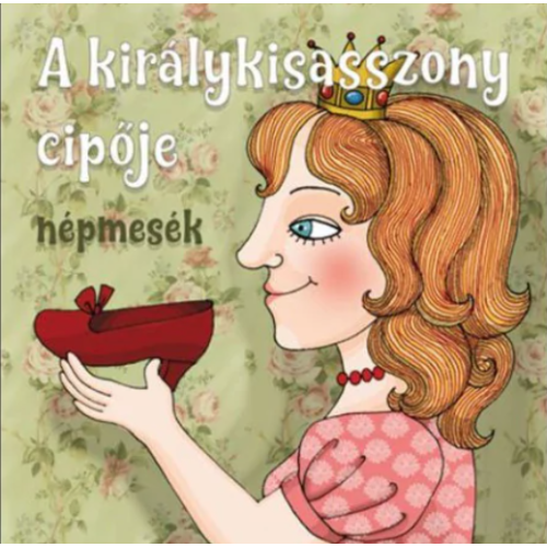 A királykiszasszony cipője-hangoskönyv- 5% ÁFA