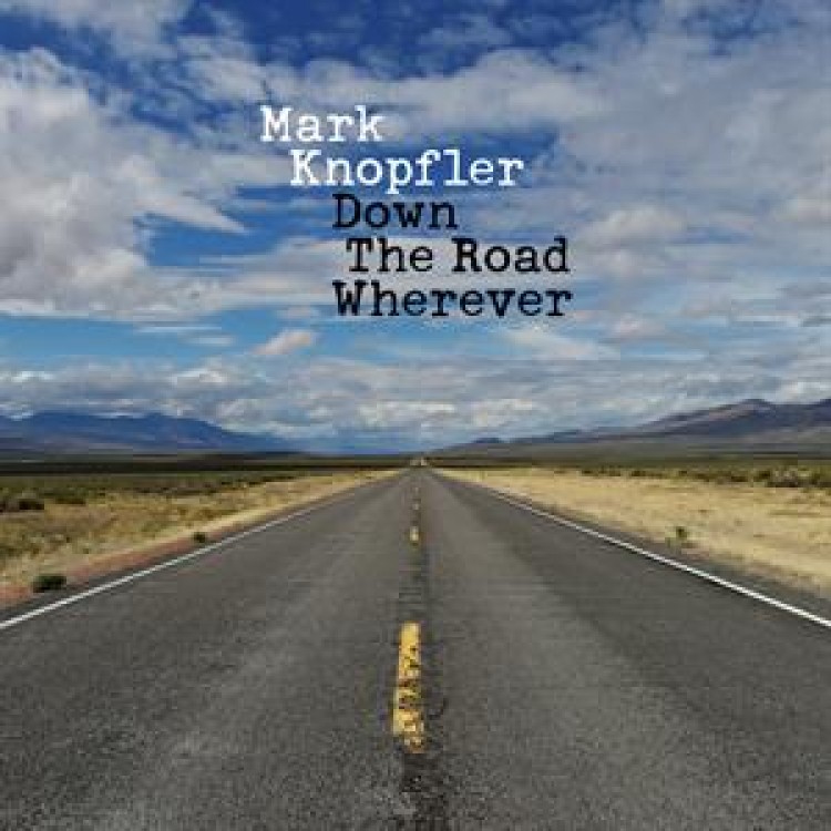 MARK KNOPFLER - DOWN THE ROAD WHEREVER