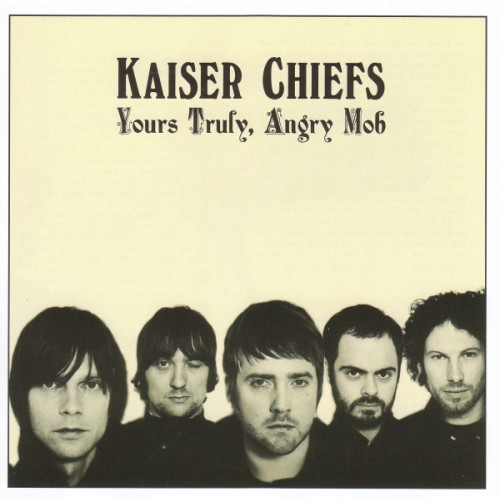 KAISER CHIEFS - YOURS TRULY, ANGRY MOB