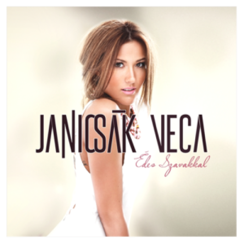 Janicsák Veca - Édes Szavakkal