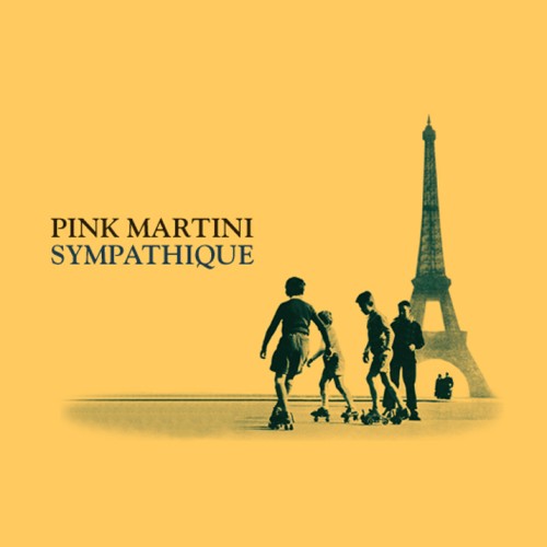 PINK MARTINI - SYMPATHIQUE