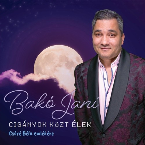 CIGÁNYOK KÖZT ÉLEK - CSÓRÉ BÉLA EMLÉKÉRE