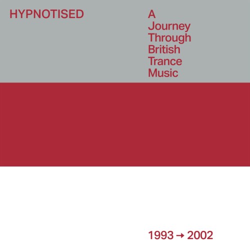 V/A - HYPNOTISED: A JOURNEY THROUGH BRITISH TRANCE MUSIC (1993 - 2002)