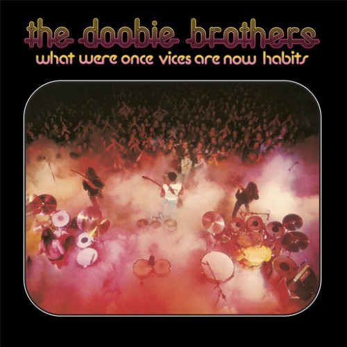 THE DOOBIE BROTHERS - What Were Once Vices Are Now Habits (Clear)
