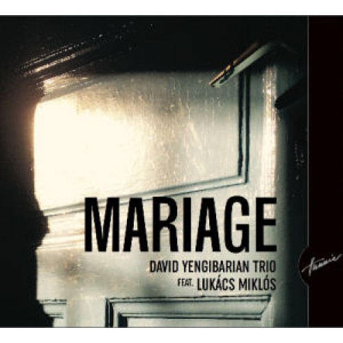 DAVID YENGIBARIAN TRIO/ LUKÁCS MIKLÓS - Marige
