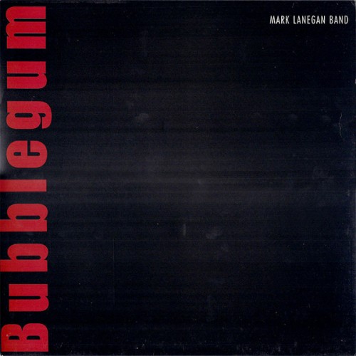 MARK LANEGAN - Bubblegum Original Draft)