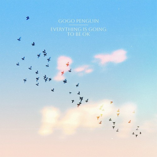 GoGo Penguin - Everything Is Going to Be Okay (Deluxe LP+7”) (Clear)