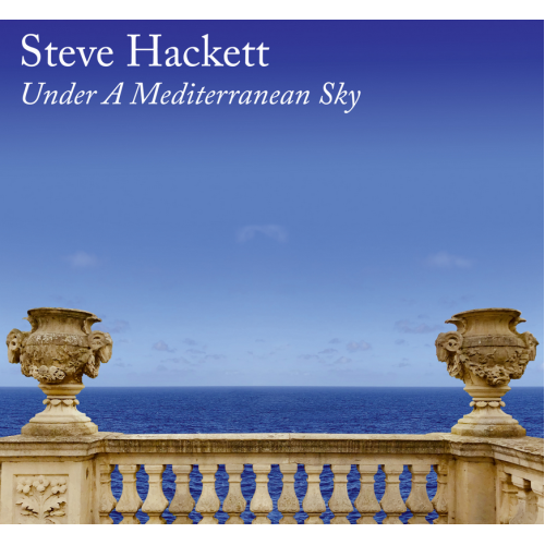 STEVE HACKETT - UNDER A MEDITERRANEAN SKY