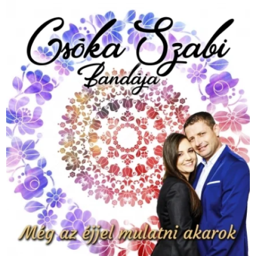 Csóka Szabi Bandája - Még az éjjel mulatni akarok
