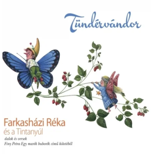 FARKASHÁZI RÉKA ÉS A TINTANYÚL - Tündérvándor