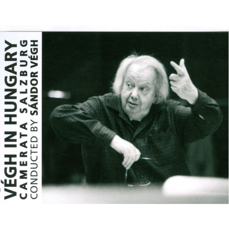Végh Sándor - Végh in Hungary/Camerata Salzburg