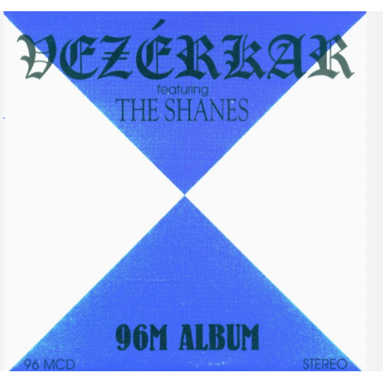 Vezérkar & The Shanes (őrült punk, ska, rock) - 96M Album