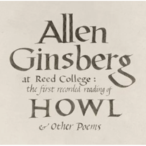 Allen Ginsberg - At Reed College: The First Recorded Reading Of Howl & Other Poems