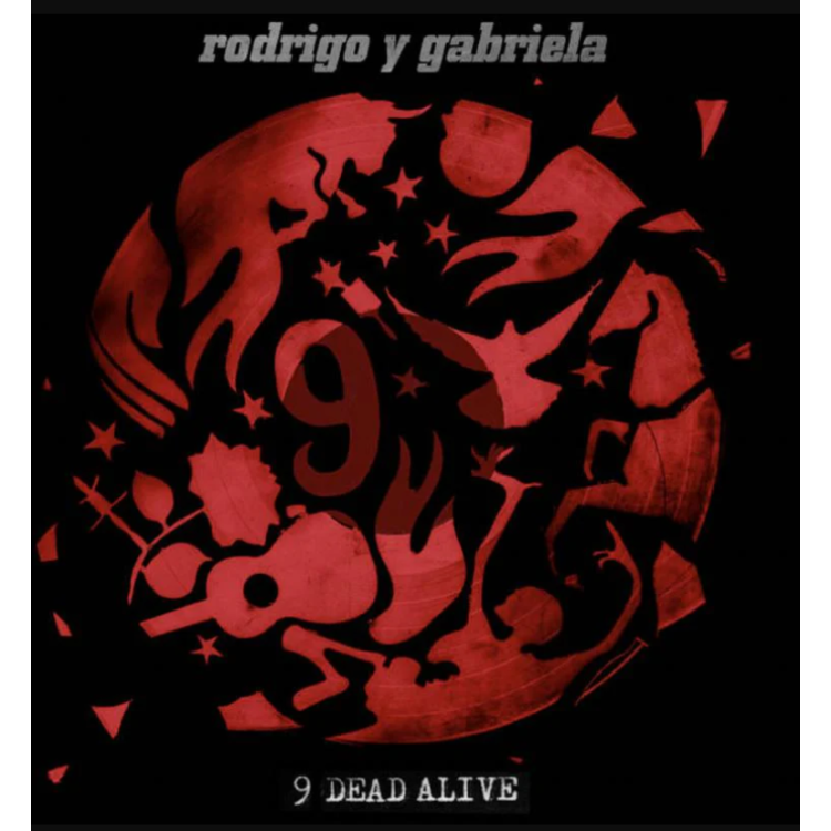 RODRIGO Y GABRIELA - 9 Dead Alive