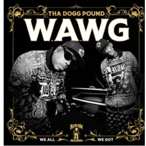 Tha Dogg Pound - W.A.W.G. We All We Got
