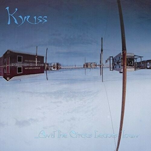 KYUSS - AND THE CIRCUS LEAVES TOWN