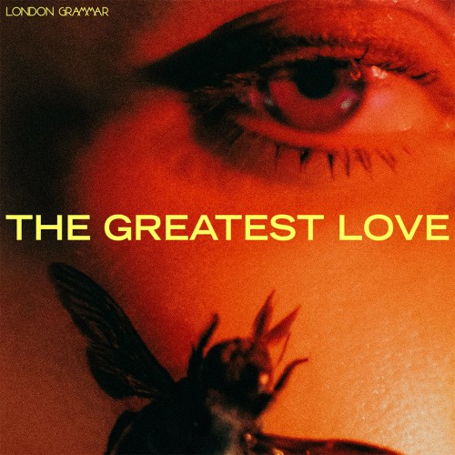 LONDON GRAMMAR - The Greatest Love