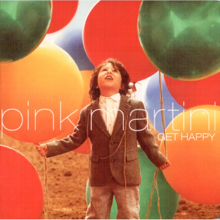 PINK MARTINI - GET HAPPY
