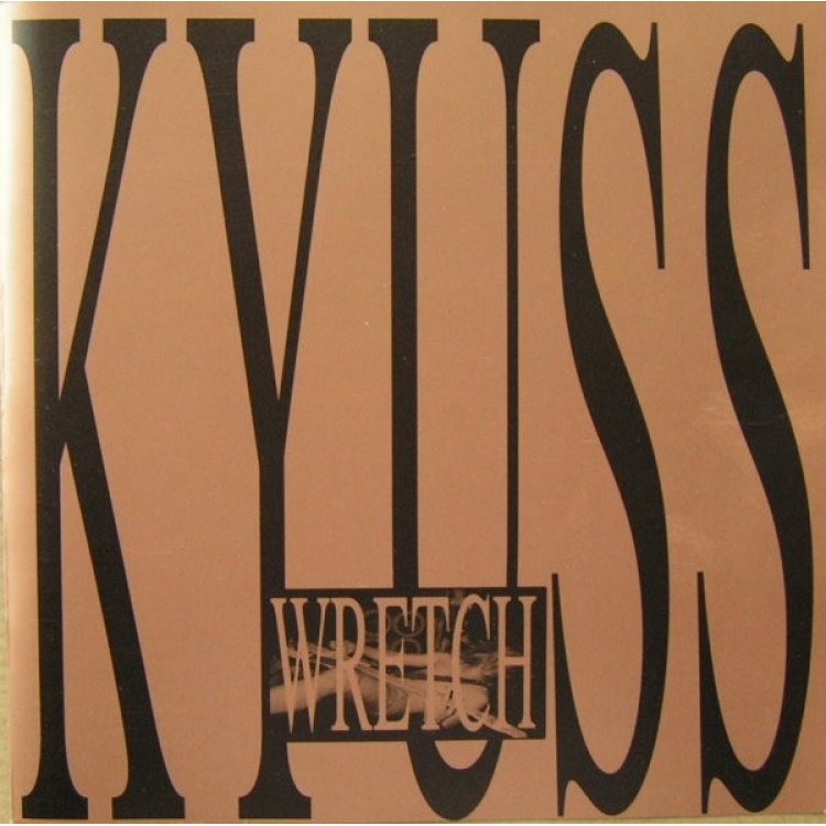 KYUSS - WRETCH