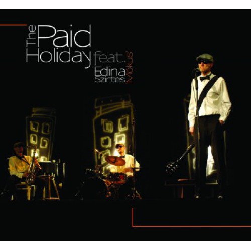 THE PAID HOLIDAY FEAT EDINA SZIRTES MÓKUS