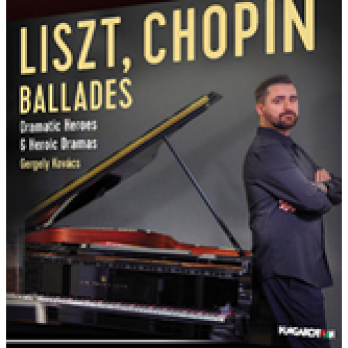 Liszt, Chopin: Ballades – Dramatic Heroes & Heroic Dramas