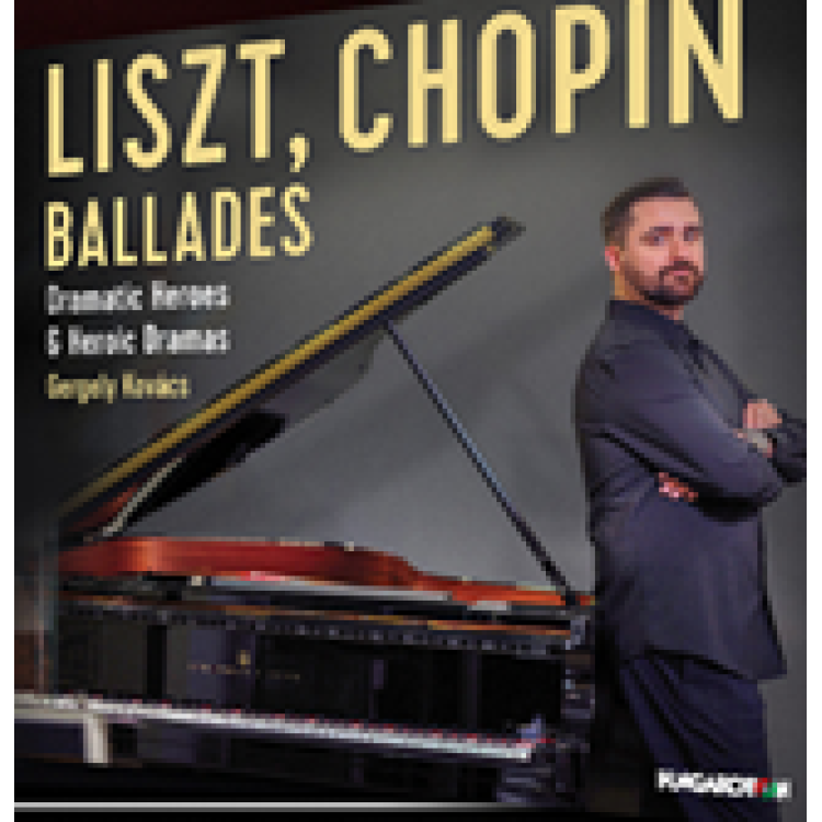 Liszt, Chopin: Ballades – Dramatic Heroes & Heroic Dramas
