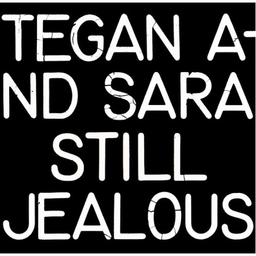 TEGAN AND SARA - Still Jealous