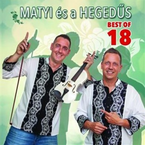 MATYI és a HEGEDŰS - Best of 18