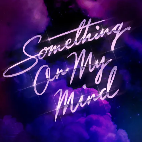SOMETHING ON MY MIND