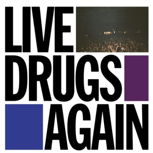 LIVE DRUGS AGAIN-