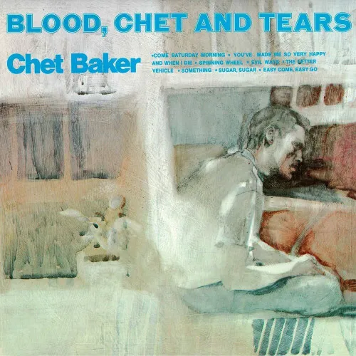 BLOOD, CHET AND TEARS