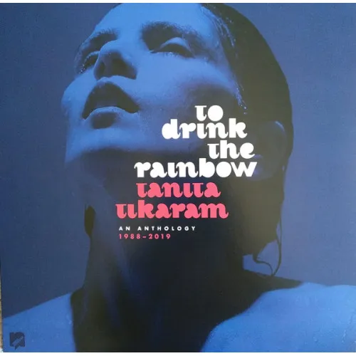 To Drink The Rainbow: An Anthology 1988 - 2019